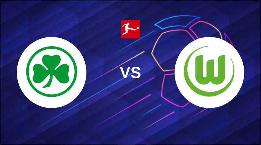 Greuther Fürth vs. Vfl Wolfsburg
