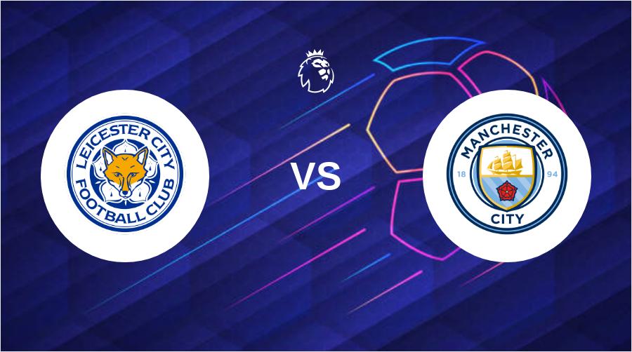 Leicester vs. Manchester City